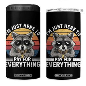 I'm Just Here to Pay for Everything 4 in 1 Can Cooler Tumbler Funny Raccoon Dad Granpa Joke