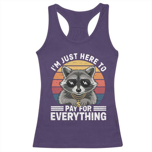 I'm Just Here to Pay for Everything Racerback Tank Top Funny Raccoon Dad Granpa Joke
