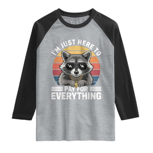 I'm Just Here to Pay for Everything Raglan Shirt Funny Raccoon Dad Granpa Joke