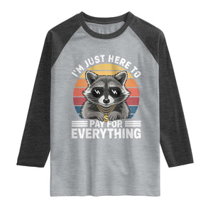 I'm Just Here to Pay for Everything Raglan Shirt Funny Raccoon Dad Granpa Joke