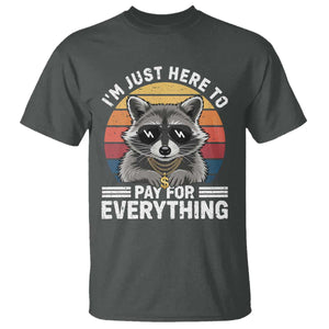 I'm Just Here to Pay for Everything T Shirt Funny Raccoon Dad Granpa Joke