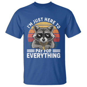 I'm Just Here to Pay for Everything T Shirt Funny Raccoon Dad Granpa Joke