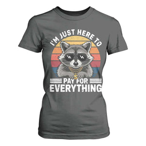 I'm Just Here to Pay for Everything T Shirt For Women Funny Raccoon Dad Granpa Joke