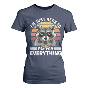 I'm Just Here to Pay for Everything T Shirt For Women Funny Raccoon Dad Granpa Joke