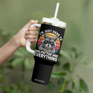 I'm Just Here to Pay for Everything Tumbler With Handle Funny Raccoon Dad Granpa Joke