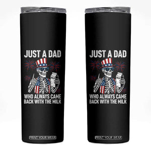 Just a Dad Who Always Came Back with The Milk Skinny Tumbler Funny Skeleton Dad 4th Of July