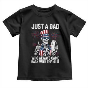 Just a Dad Who Always Came Back with The Milk Toddler T Shirt Funny Skeleton Dad 4th Of July