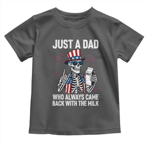 Just a Dad Who Always Came Back with The Milk Toddler T Shirt Funny Skeleton Dad 4th Of July