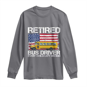 Retired School Bus Driver Long Sleeve Shirt Patriotic USA American Flag