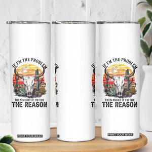 Cow Bull Skull Skinny Tumbler If Problem Vintage Then You Might Be Reason TS14 Print Your Wear