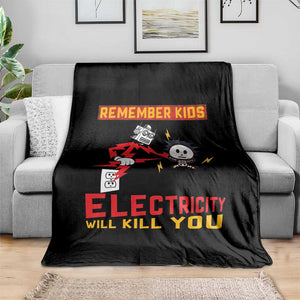 Funny Electrician Throw Blanket Remember Kids Electricity Will Kill You TS14 Print Your Wear