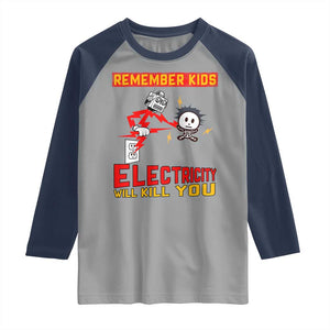 Funny Electrician Raglan Shirt Remember Kids Electricity Will Kill You TS14 Sport Gray Navy Print Your Wear