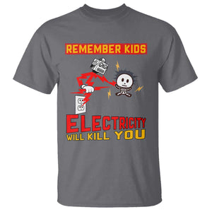 Funny Electrician T Shirt Remember Kids Electricity Will Kill You TS14 Charcoal Print Your Wear