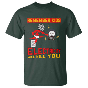 Funny Electrician T Shirt Remember Kids Electricity Will Kill You TS14 Dark Forest Green Print Your Wear