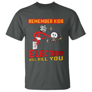 Funny Electrician T Shirt Remember Kids Electricity Will Kill You TS14 Dark Heather Print Your Wear