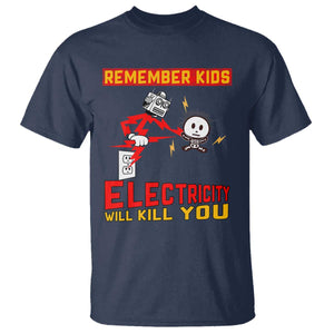 Funny Electrician T Shirt Remember Kids Electricity Will Kill You TS14 Navy Print Your Wear