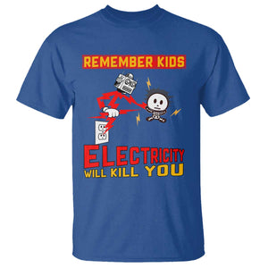 Funny Electrician T Shirt Remember Kids Electricity Will Kill You TS14 Royal Blue Print Your Wear