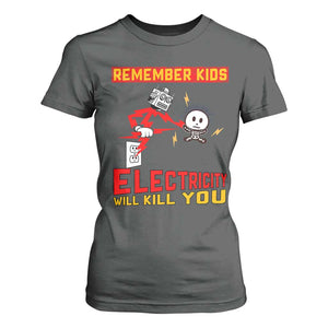 Funny Electrician T Shirt For Women Remember Kids Electricity Will Kill You TS14 Dark Heather Print Your Wear