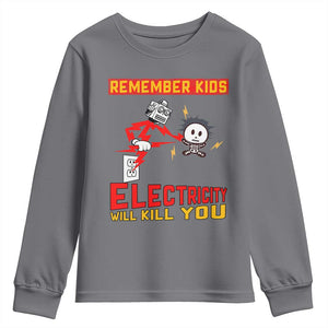 Funny Electrician Youth Sweatshirt Remember Kids Electricity Will Kill You TS14 Charcoal Print Your Wear