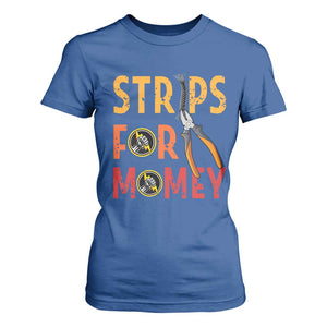 Funny Electrician T Shirt For Women Strips For Money Electrical Humor TS14 Royal Blue Print Your Wear
