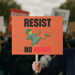 Resist Frog Protest Sign No Kings In America Political 2025 TS14 Horizontal 18" × 24" Orange Print Your Wear