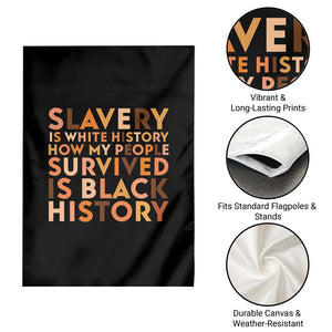 Black History Melanin Garden Flag Slavery Is White History How My People Survived Is Black History TS14 Print Your Wear