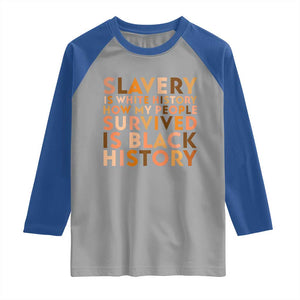 Black History Melanin Raglan Shirt Slavery Is White History How My People Survived Is Black History TS14 Sport Gray Royal Print Your Wear