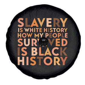 Black History Melanin Spare Tire Cover Slavery Is White History How My People Survived Is Black History TS14 Print Your Wear