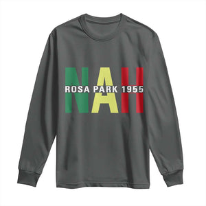 Nah Rosa Parks Quote Long Sleeve Shirt Black Movement Protest TS14 Dark Heather Print Your Wear
