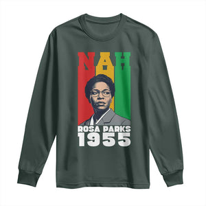 Nah Rosa Parks Quote Long Sleeve Shirt Civil Rights African American TS14 Dark Forest Green Print Your Wear