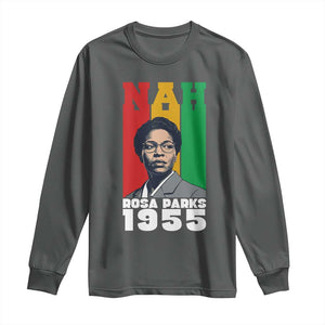Nah Rosa Parks Quote Long Sleeve Shirt Civil Rights African American TS14 Dark Heather Print Your Wear