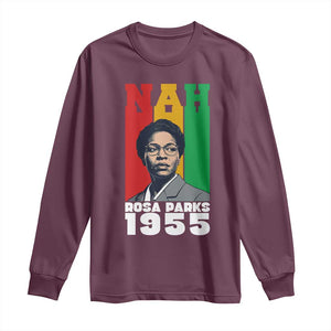Nah Rosa Parks Quote Long Sleeve Shirt Civil Rights African American TS14 Maroon Print Your Wear
