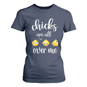 Chicks Are All Over Me T Shirt For Women Funny Easter Kids TS14 Navy Print Your Wear