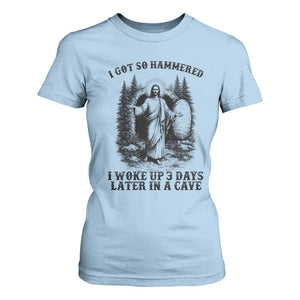 Christian Easter Jesus T Shirt For Women I Got So Hammered Woke Up 3 Days TS14 Light Blue Print Your Wear