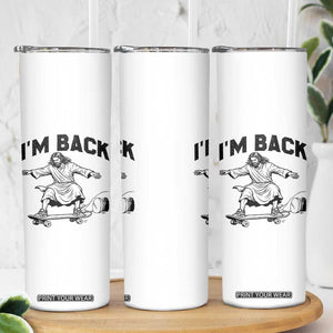 Christian Easter Skinny Tumbler Funny Skateboard Jesus I am Back TS14 Print Your Wear