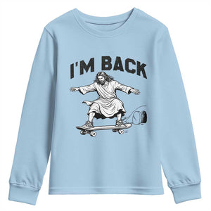 Christian Easter Youth Sweatshirt Funny Skateboard Jesus I am Back TS14 Light Blue Print Your Wear