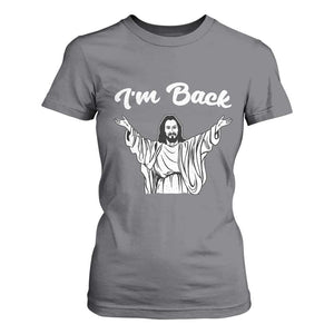 Funny Easter Jesus Meme T Shirt For Women I'm Back TS14 Charcoal Print Your Wear