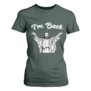 Funny Easter Jesus Meme T Shirt For Women I'm Back TS14 Dark Forest Green Print Your Wear