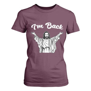 Funny Easter Jesus Meme T Shirt For Women I'm Back TS14 Maroon Print Your Wear