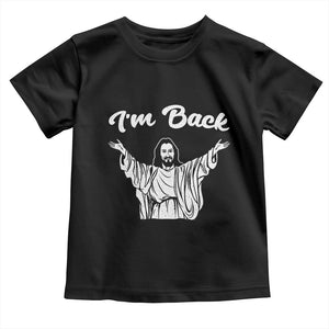 Funny Easter Jesus Meme Toddler T Shirt I'm Back TS14 Black Print Your Wear