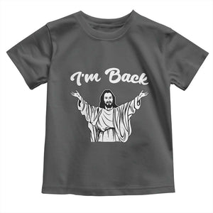 Funny Easter Jesus Meme Toddler T Shirt I'm Back TS14 Dark Heather Print Your Wear