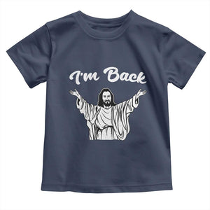 Funny Easter Jesus Meme Toddler T Shirt I'm Back TS14 Navy Print Your Wear