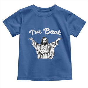 Funny Easter Jesus Meme Toddler T Shirt I'm Back TS14 Royal Blue Print Your Wear