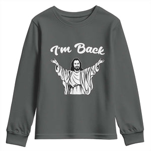 Funny Easter Jesus Meme Youth Sweatshirt I'm Back TS14 Dark Heather Print Your Wear