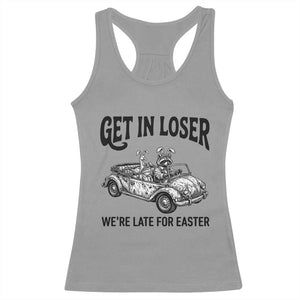 Get In Loser We're Late For Easter Racerback Tank Top Funny Easter Raccoon Frog Goose Humor TS14 Sport Gray Print Your Wear