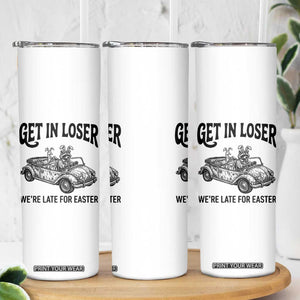 Get In Loser We're Late For Easter Skinny Tumbler Funny Easter Raccoon Frog Goose Humor TS14 Print Your Wear