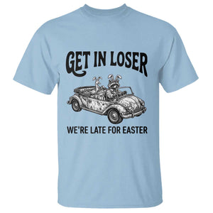 Get In Loser We're Late For Easter T Shirt Funny Easter Raccoon Frog Goose Humor TS14 Light Blue Print Your Wear