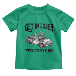 Get In Loser We're Late For Easter Toddler T Shirt Funny Easter Raccoon Frog Goose Humor TS14 Irish Green Print Your Wear