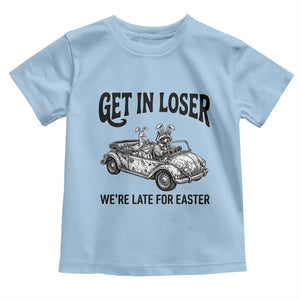 Get In Loser We're Late For Easter Toddler T Shirt Funny Easter Raccoon Frog Goose Humor TS14 Light Blue Print Your Wear