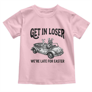 Get In Loser We're Late For Easter Toddler T Shirt Funny Easter Raccoon Frog Goose Humor TS14 Light Pink Print Your Wear